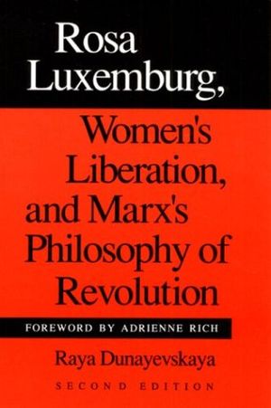 Rosa luxemburg, womens liberation, and marxs philosophy of revolution