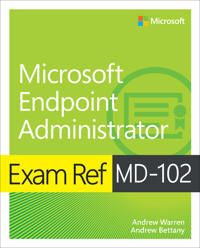 Exam Ref MD-102 Microsoft Endpoint Administrator | 0:e upplagan