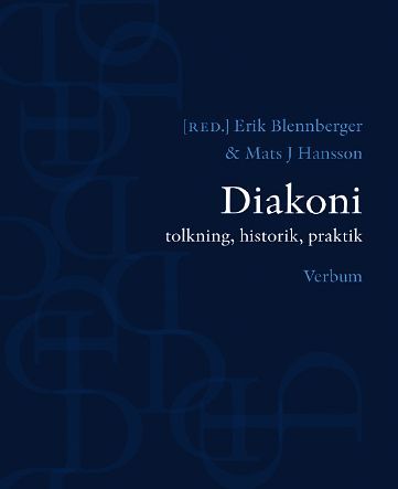 Diakoni : tolkning, historik, praktik | 1:a upplagan