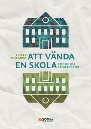 Att vända en skola : en rektors erfarenheter | 1:a upplagan