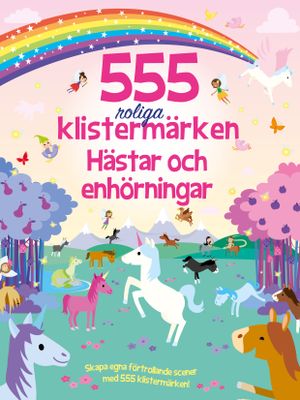 555 roliga klistermärken : hästar och enhörningar | 1:a upplagan