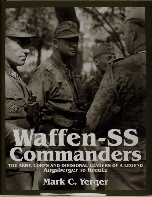 Waffen-ss commanders - the army, corps and division leaders of a legend-aug | 0:e upplagan
