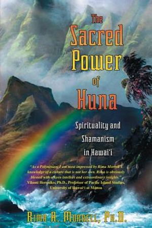 Sacred Power Of Huna: Spiritual Light In Hawaiian Shamanism