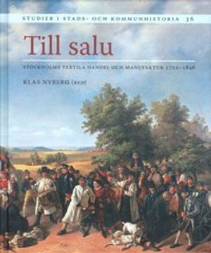 Till salu : Stockholms textila handel och manufaktur 1722-1846