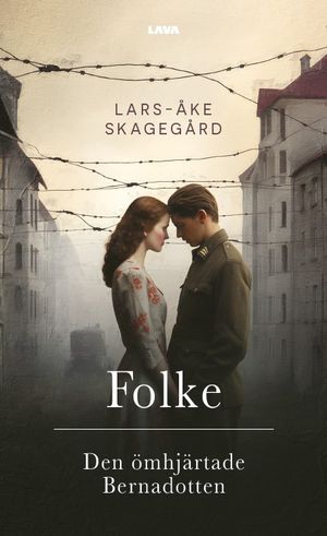 Folke – Den ömhjärtade Bernadotten