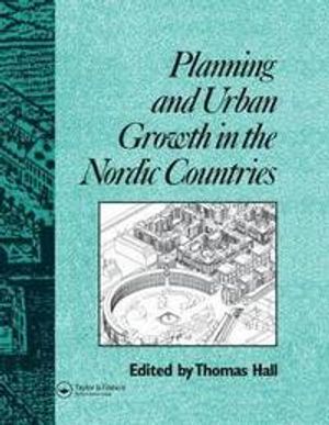 Planning and Urban Growth in Nordic Countries | 1:a upplagan