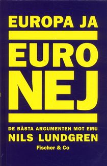 Europa ja - euro nej : de bästa argumenten mot EMU