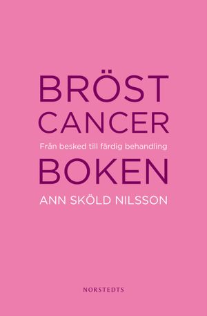 Bröstcancerboken : från besked till färdig behandling | 1:a upplagan