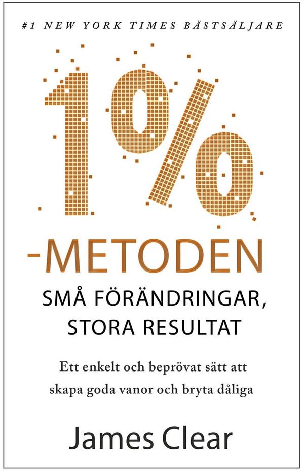 1%-Metoden: Vanor nedbrutna i atomer - små förändringar, stora resultat | 1:a upplagan