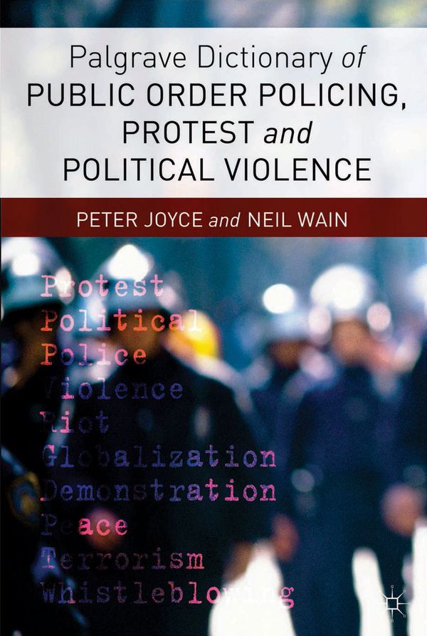 Palgrave Dictionary of Public Order Policing, Protest and Political Violence | 2 014:e upplagan