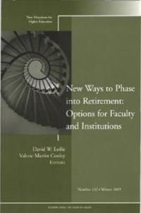 New Ways to Phase into Retirement: Options for Faculty and Institutions: Ne | 1:a upplagan