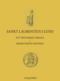 Sankt Laurentius i Lund. Ett historiskt drama i medeltidens gryning