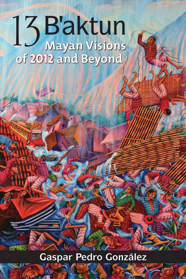 13 baktun - mayan visions of 2012 and beyond | 0:e upplagan