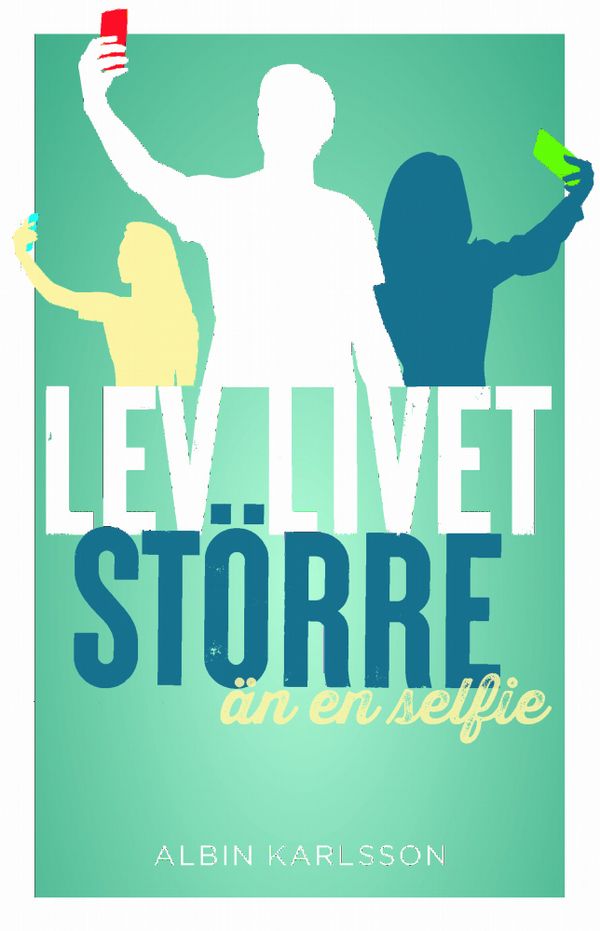 Lev livet större än en selfie | 0:e upplagan