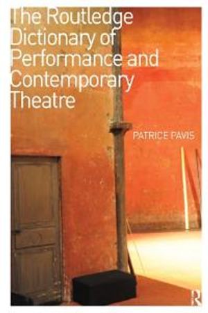 The Routledge Dictionary of Performance and Contemporary Theatre | 1:a upplagan