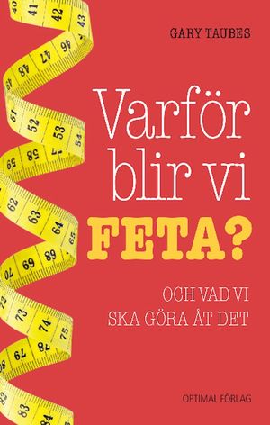 Varför blir vi feta? : och vad vi ska göra åt det | 1:a upplagan