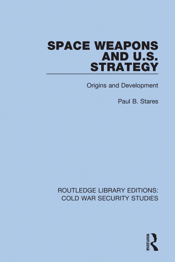 Space Weapons and U.S. Strategy | 1:a upplagan