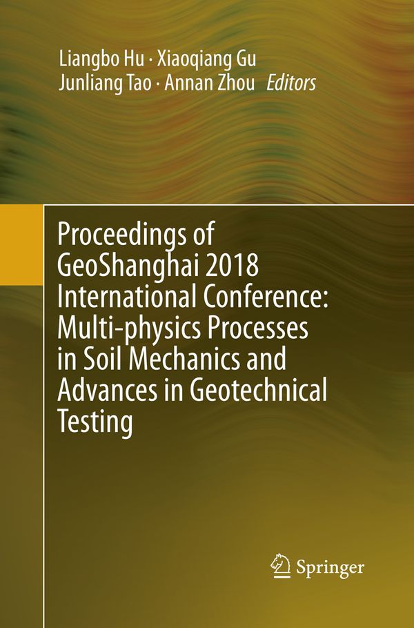 Proceedings of GeoShanghai 2018 International Conference: Multi-physics Processes in Soil Mechanics and Advances in Geotechnical | 1:a upplagan