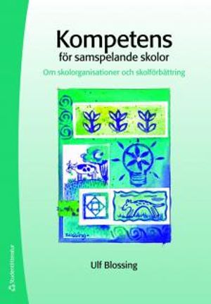 Kompetens för samspelande skolor : om skolorganisationer och skolförbättring | 1:a upplagan