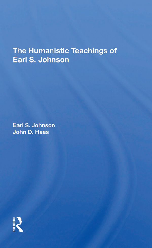 The Humanistic Teachings Of Earl S. Johnson | 1:a upplagan