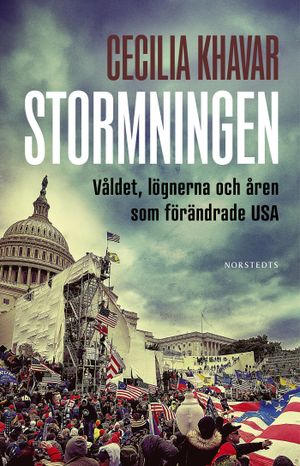 Stormningen : Attacken mot Kapitolium och lögnerna som delar Amerika | 1:a upplagan