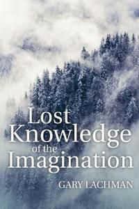 The Lost Knowledge of the Imagination | 0:e upplagan