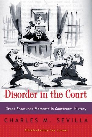 Disorder in the Court: Great Fractured Moments in Courtroom History | 0:e upplagan