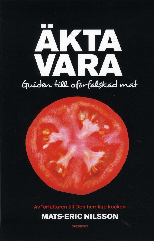 Äkta vara : guide till oförfalskad mat | 1:a upplagan
