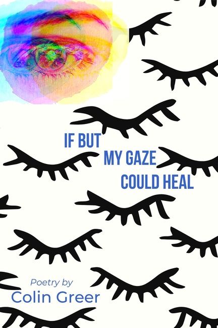 If But My Gaze Could Heal : A Book of Poems | 0:e upplagan