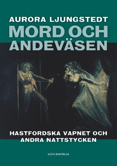 Mord och andeväsen : Hastfordska vapnet och andra nattstycken | 1:a upplagan