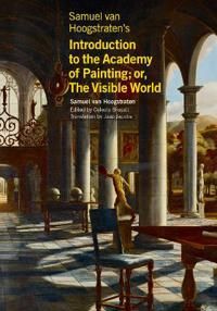 Samuel van Hoogstraten?s Introduction to the Academy of Painting: or, The Visible World