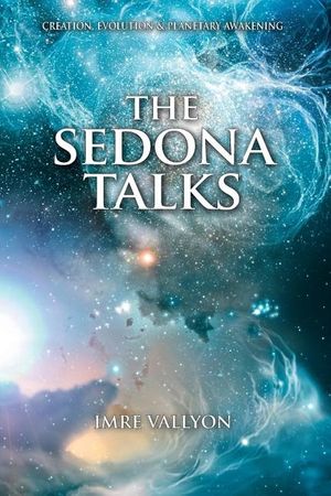 Sedona talks - creation, evolution and planetary awakening