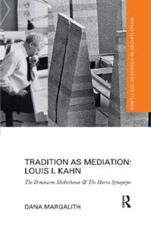 Tradition as Mediation: Louis I. Kahn | 1:a upplagan