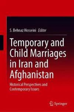 Temporary and Child Marriages in Iran and Afghanistan | 1:a upplagan