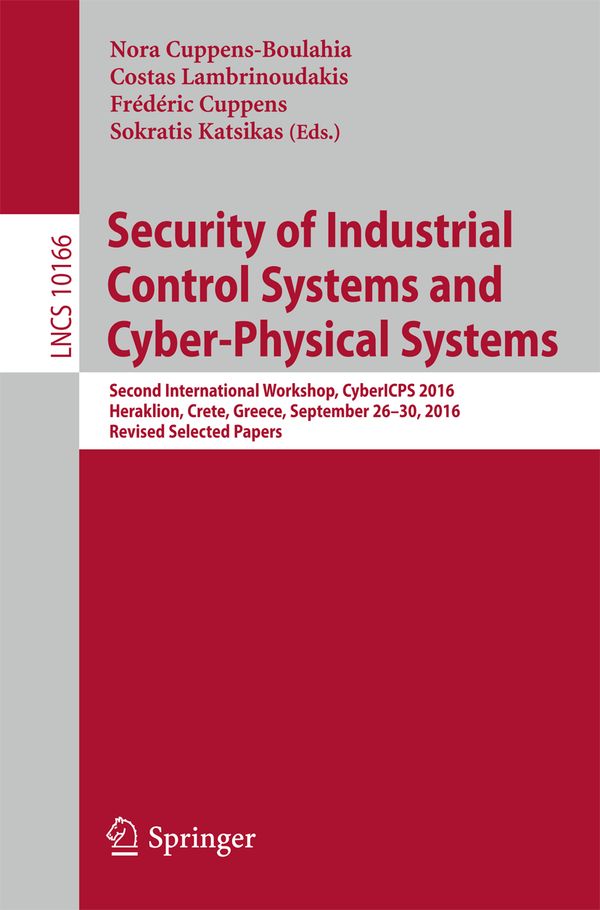 Security of Industrial Control Systems and Cyber-Physical Systems | 1:a upplagan