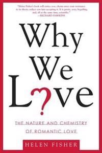 Why We Love: The Nature and Chemistry of Romantic Love | 0:e upplagan