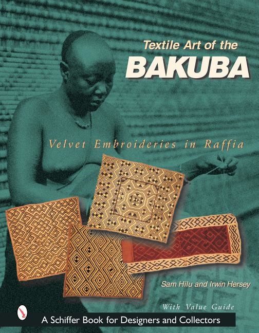 Textile Art Of The Bakuba : Velvet Embroideries in Raffia - Sam Hilu