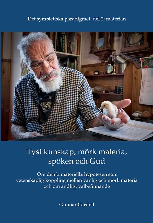 Det symbietiska paradigmet del 2, materian: Tyst kunskap, mörk materia, spöken och Gud: Om den bimateriella hypotesen, odödlighe | 0:e upplagan