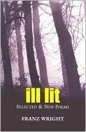 Ill Lit – Selected & New Poems