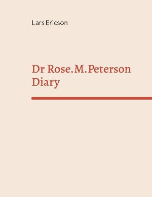 Dr Rose.M.Peterson Diary | 1:a upplagan