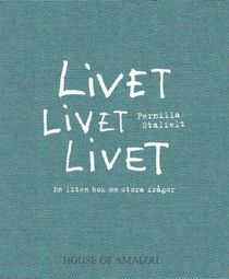 Livet Livet Livet: En liten bok om stora frågor