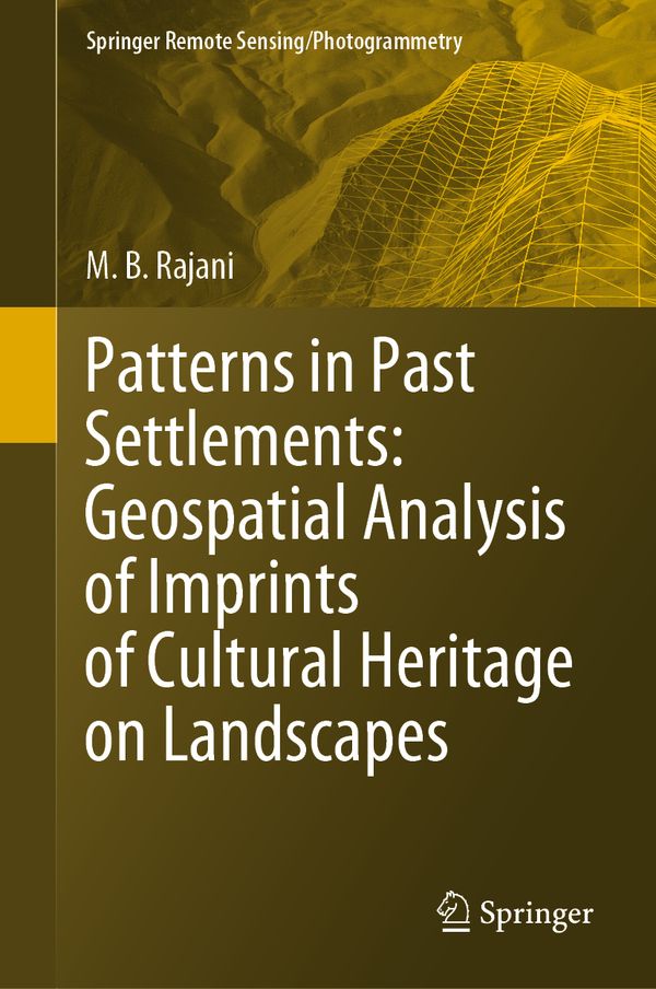 Patterns in Past Settlements: Geospatial Analysis of Imprints of Cultural Heritage on Landscapes | 1:a upplagan