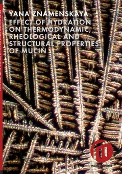 Effect of hydration on thermodynamic, rheological and structural properties of mucin | 0:e upplagan