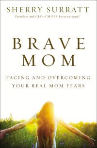 Brave mom - facing and overcoming your real mom fears | 0:e upplagan