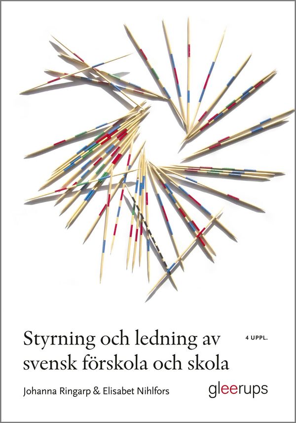 Styrning och ledning av svensk förskola och skola : en introduktion | 4:e upplagan