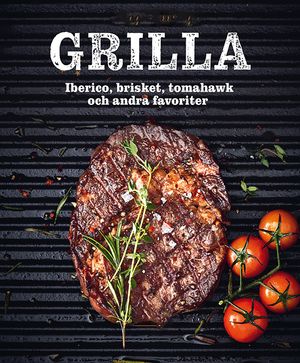 GRILLA: Iberico, brisket, tomahawk och andra favoriter