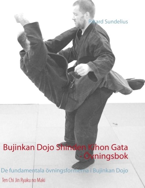 Bujinkan Dojo Shinden Kihon Gata - övningsbok : de fundamentala övningsformerna i Bujinkan Dojo | 2:a upplagan