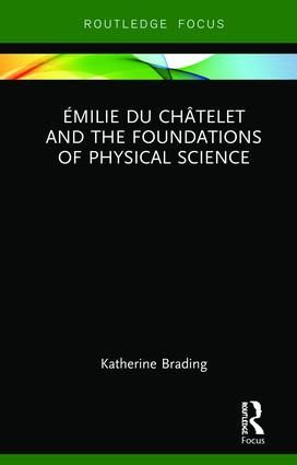 Émilie Du Châtelet and the Foundations of Physical Science | 1:a upplagan