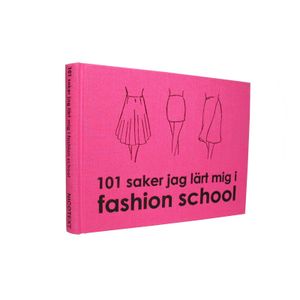 101 saker jag lärt mig i fashion school | 1:a upplagan