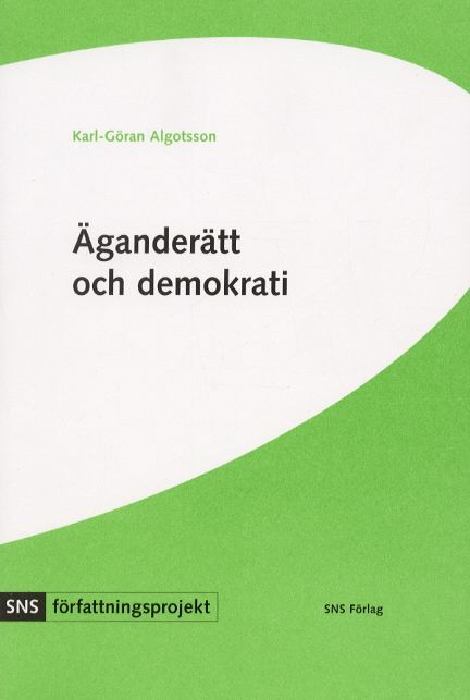 Äganderätt och demokrati : svensk grundlagsdebatt under 1990-talet | 1:a upplagan